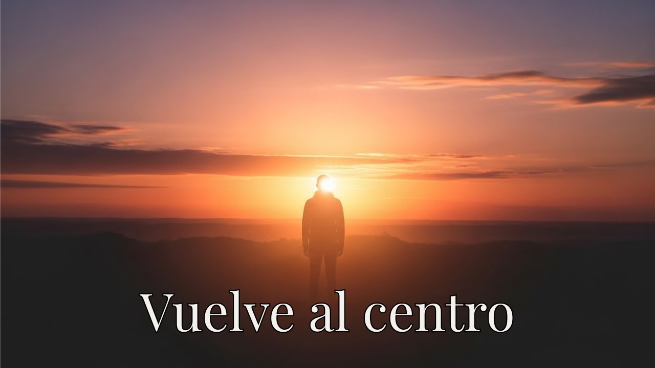 Serie: Pausas para el Alma Día 5 – Vuelve a tu centro