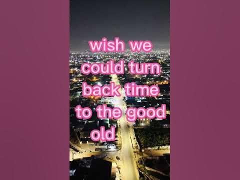 Wish we could turn back time🥹🙂#lyrics #fyp #viral #entertainment - YouTube