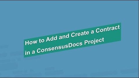 How to Add and Create a Contract in a ConsensusDocs Project