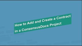 How to Add and Create a Contract in a ConsensusDocs Project