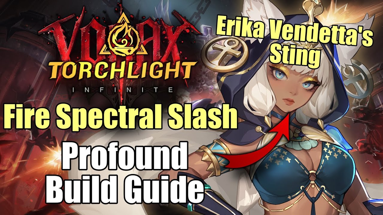 Erika 3 Fire Spectral Slash Profound Build Guide | Season 11 Vorax | Torchlight: Infinite