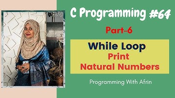 C Programming bangla tutorials | While Loop | Print Natural Numbers | Part-6