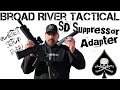 Broad River Tactical SD Adapter - Make Any Can a SD Suppressor