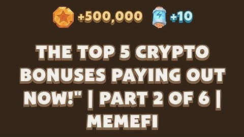 The Top 5 Crypto Bonuses Paying Out Now!" | Part 2 of 6 | MemeFi New Video Code  | Memefi