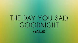 The Day You Said Goodnight-Hale (KARAOKE/Lyrics)