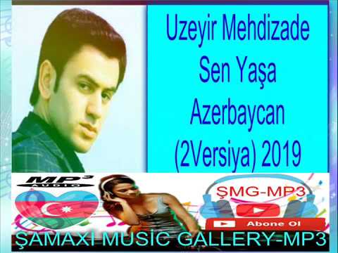 Uzeyir Mehdizade Sen Yaşa Azerbaycan (2Versiya) 2019