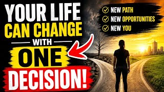 One decision that can change your life forever