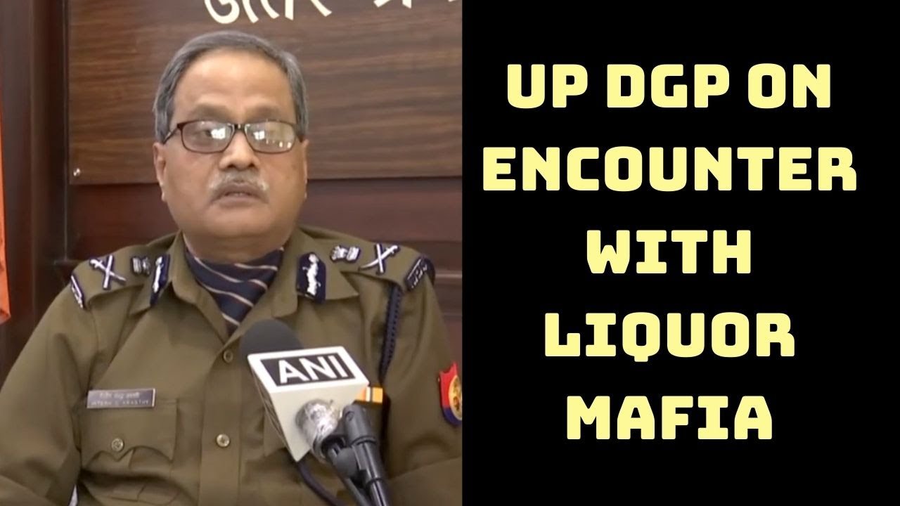 ‘Matter Of Concern, Taking It Seriously’: UP DGP On Encounter With Liquor Mafia | Catch News
