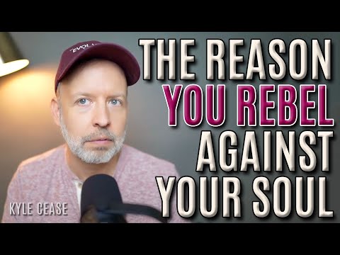 The Reason You Rebel Against Your Soul - Kyle Cease