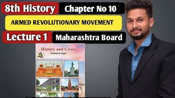 8th History| Chapter 10 | Armed Revolutionary Movement | Lecture 1| maharashtra board