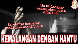 DIHANTUI SELEPAS KEMALANGAN DENGAN HANTU