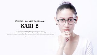 KOREKAYU - SARI 2 FEATURING NUFI WARDHANA (LIVE SESSION)