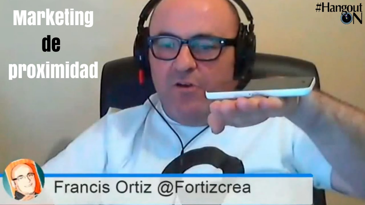 Marketing de proximidad: sistemas de detección - Momentazo HangoutON Francis Ortiz