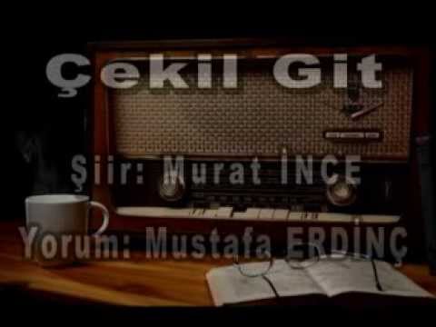 Çekil git Mustafa Erdinç  (Şiir Murat İNCE)