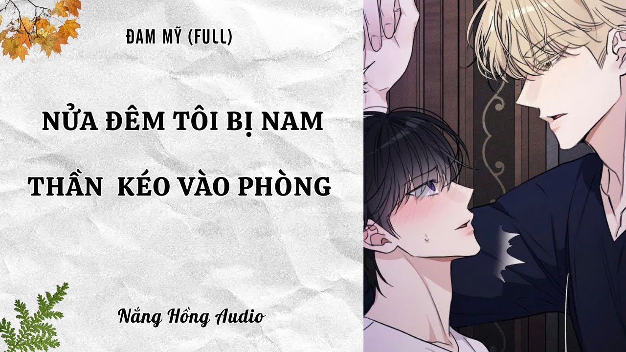 [Đam Mỹ Audio][FULL]  Nửa Đêm Tôi Bị NAM THẦN  Kéo Vào Phòng || Nắng Hồng Audio
