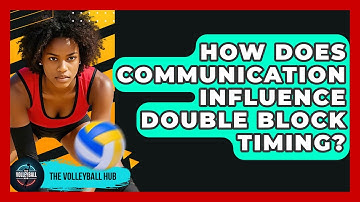 How Does Communication Influence Double Block Timing? - The Volleyball Hub