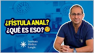 Fístulas Anales Todo Lo Que Debes Saber Instituto Médico Langle