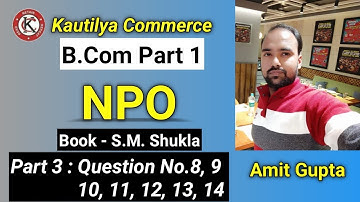 B.Com - NPO | Question No.8, 9, 10, 11, 12, 13 & 14 | S.M Shukla | Part 3