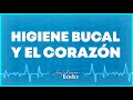 Higiene bucal y enfermedad cardiovascular  salud para todo en teleamiga