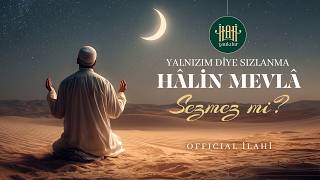 Yalnızım diye sızlanma, Hâlin Mevlâ sezmez mi? 🤲✨| (Official İlahi) İlahi Yankılar