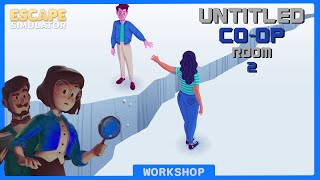 Untitled CO-OP Room 2 | Escape Simulator | Workshop Map