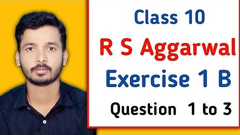 Exercise 1B  Real Numbers  Q 1 To Q 3 Class 10 R S Aggarwa | R S Aggarwal Class 10 Ex 1 B