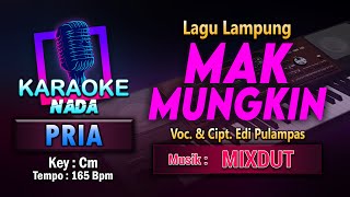 Mak Mungkin Karaoke Nada Pria / Cowok | Lagu Lampung Voc. & Cipt. Edi Pulampas