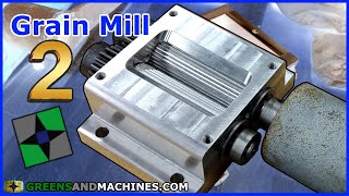 Building a Better Grain Mill