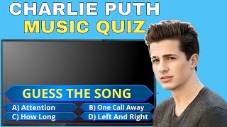 CHARLIE PUTH MUSIC QUIZ | How well do you know his songs? | Guess the CHARLIE PUTH Songs