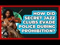 How Did Secret Jazz Clubs Evade Police During Prohibition? - Jazz Music Legends