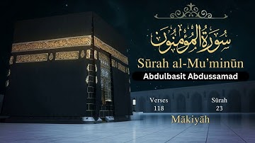 Surah Al Muminun Abdulbasit - سورة المؤمنون