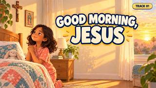 Good Morning, Jesus | Catholic Morning Prayer Song for Kids