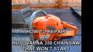 How To Repair A Husqvarna 350 Chainsaw That Won't Start