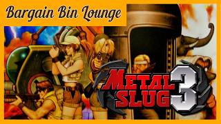 BARGAIN BIN LOUNGE - Metal Slug 3