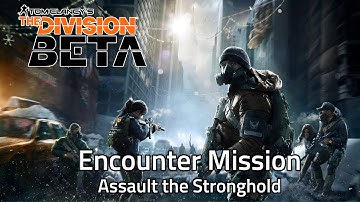 The Division Beta - Assault the Stronghold - Encounter Mission (Beta Gameplay)