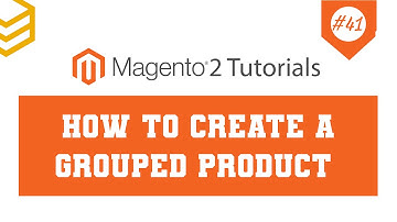 Magento 2 Tutorials - Lesson #41: How To Create A Grouped Product
