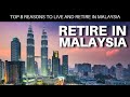 Top 8 Reasons to Live and Retire in Malaysia