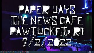 Paper Jays @ The News Cafe, Pawtucket, RI - 7/2/2022