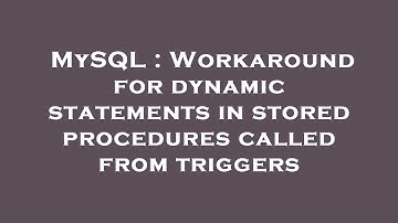 MySQL : Workaround for dynamic statements in stored procedures called from triggers