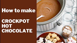 How To Make Crockpot Hot Chocolate
