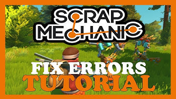 Scrap Mechanic – How to Fix All Errors – Complete Tutorial