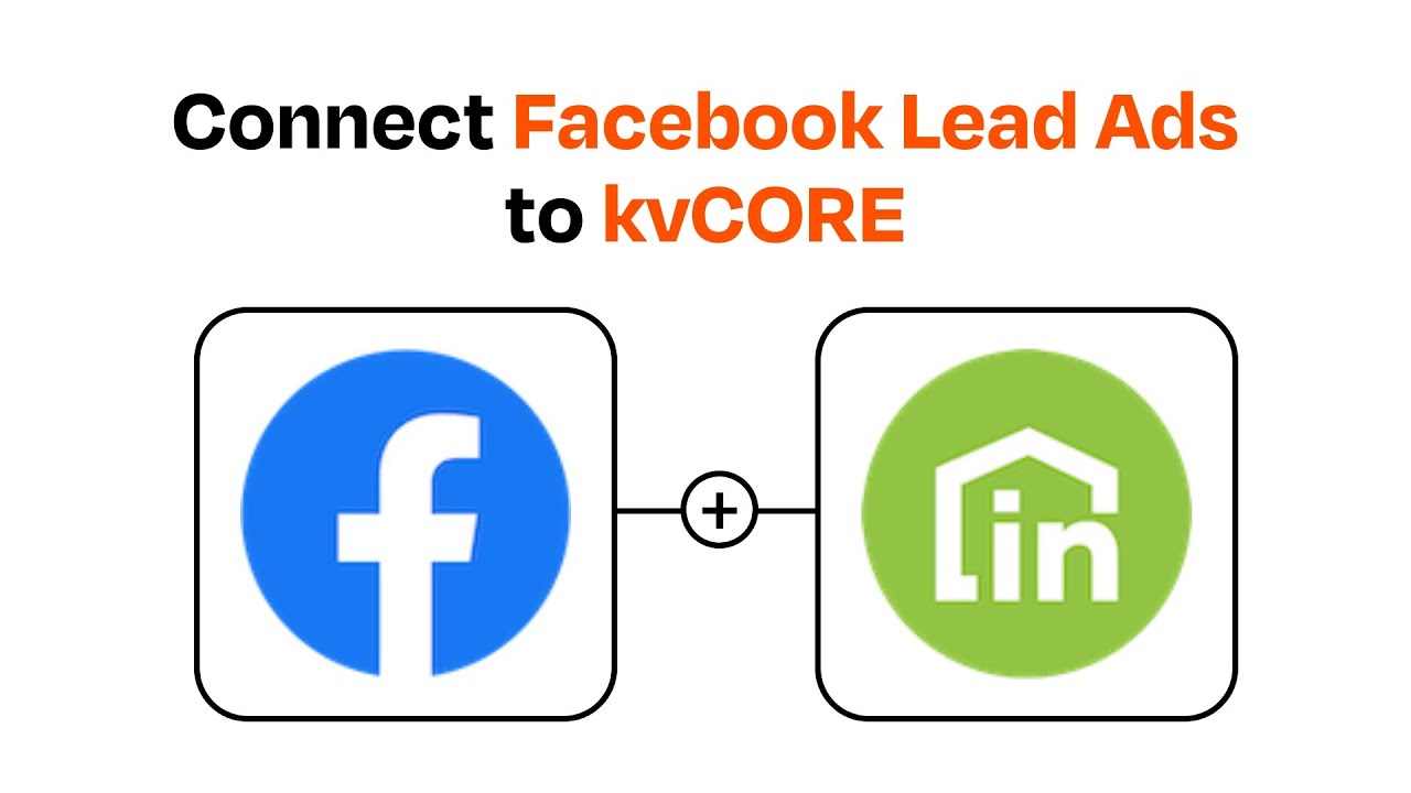 How to Connect Facebook Lead Ads to kvCORE - Easy Integration