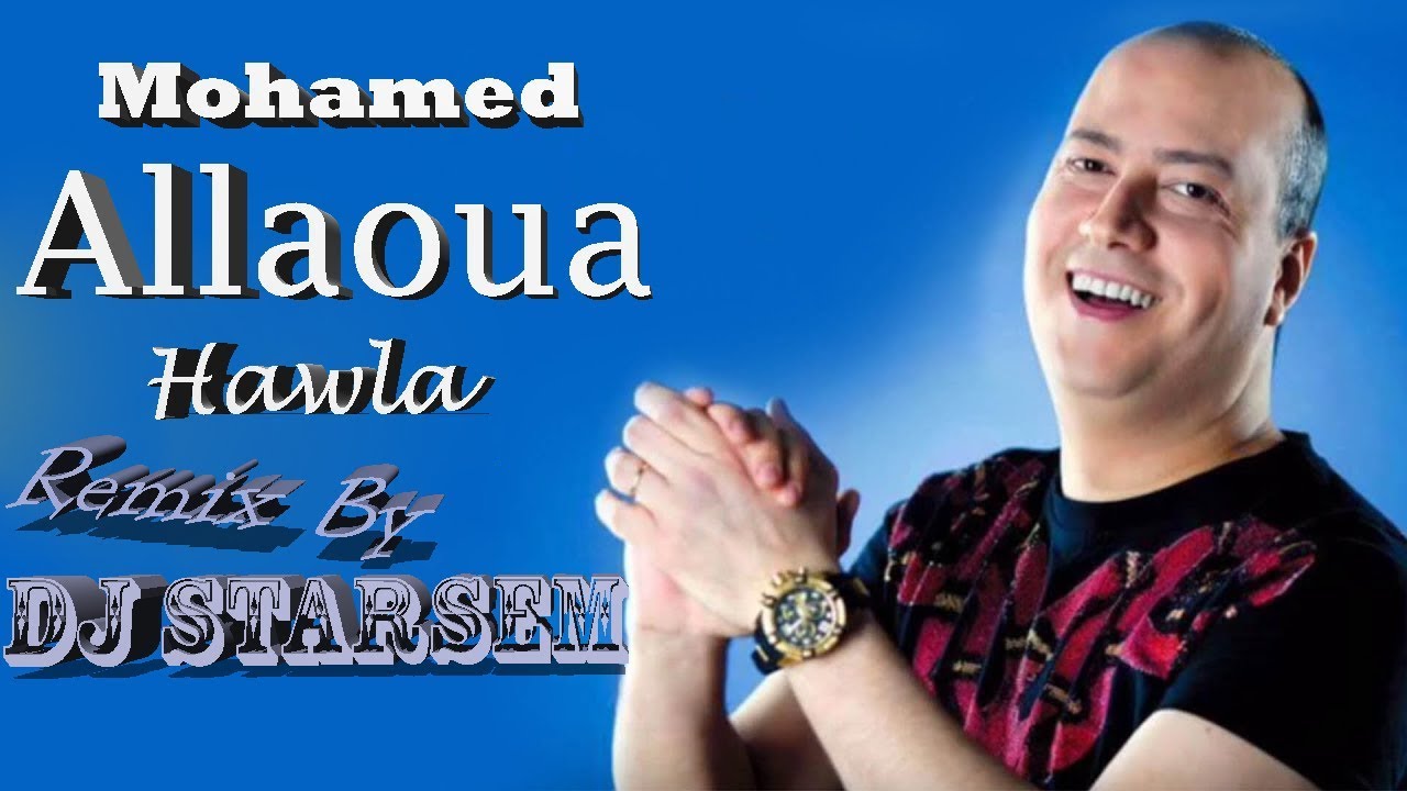 TÉLÉCHARGER MOHAMED ALLAOUA HAWLA ALLAOUA TÉLÉCHARGER HAWLA MOHAMED