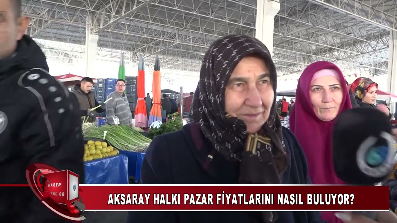 AKSARAY HALKI PAZAR FİYATLARINI NASIL BULUYOR (KANAL 68 TV) #Aksarayhaber
