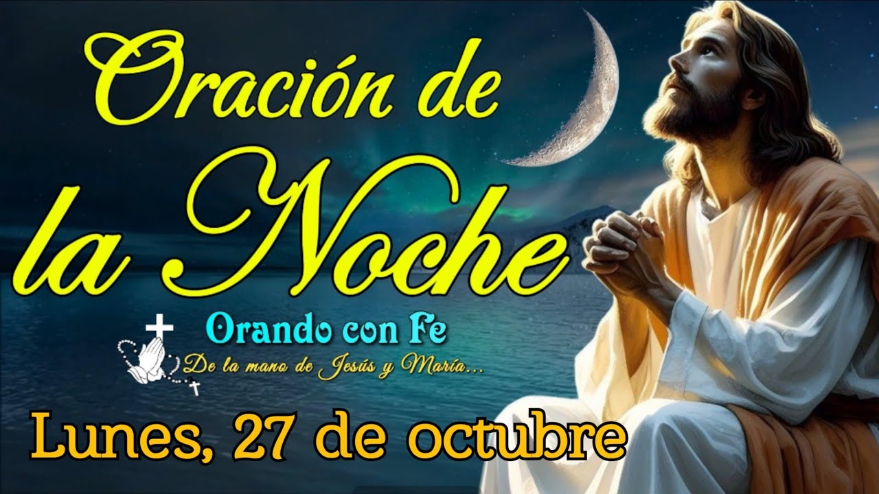 ORACIÓN DE LA NOCHE, LUNES 27 DE OCTUBRE 2025. - YouTube