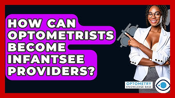 How Can Optometrists Become InfantSEE Providers? - Optometry Knowledge Base