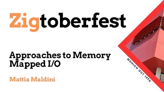 Approaches to Memory Mapped I/O (Mattia Maldini, Zigtoberfest 2024)