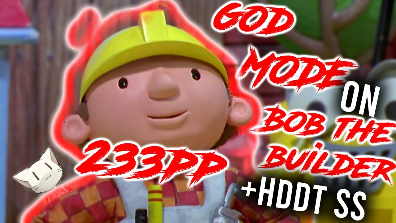 [osu!] GODMODE on BOB THE BUILDER +HDDT SS (233PP) | Inkl1ng - YouTube