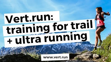 Trail Running Training - [Vert.run] the *NEW* way to train for trail + ultramarathons!