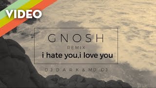gnash - i hate u, i love u (ft. olivia o'brien) (Dj Dark \& MD.Dj Remix)